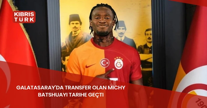 Galatasaray'da transfer olan Michy Batshuayi tarihe geçti