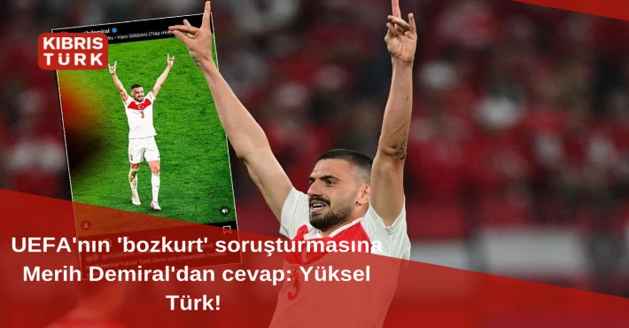 UEFA'nın 'bozkurt' soruşturmasına Merih Demiral'dan cevap: Yüksel Türk!