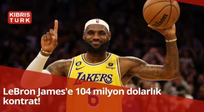 LeBron James'e 104 milyon dolarlık kontrat!